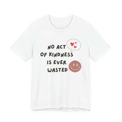Kindness never wasted Unisex Jersey Short Sleeve Tee