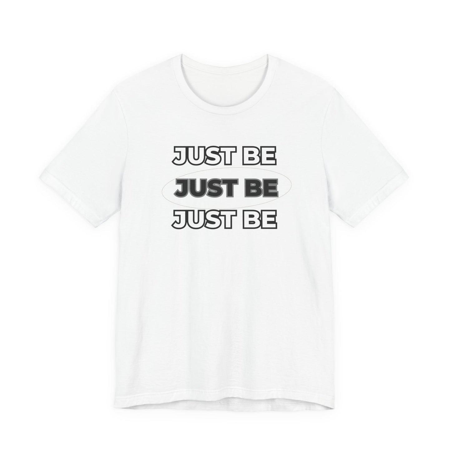 Just Be Unisex Jersey Short Sleeve Tee