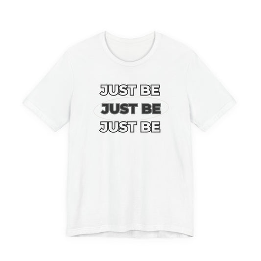 Just Be Unisex Jersey Short Sleeve Tee