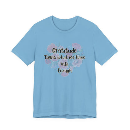 Gratitude Enough Unisex Jersey Short Sleeve Tee