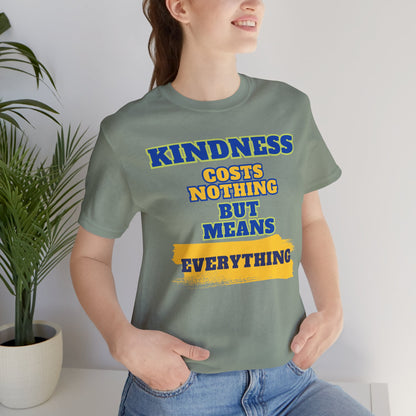 Kindness means everything Unisex Jersey Short Sleeve Tee