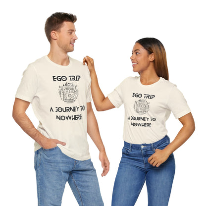 Ego Trip Unisex Jersey Short Sleeve Tee