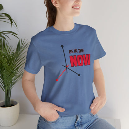 Be in the now Unisex Jersey Short Sleeve Tee