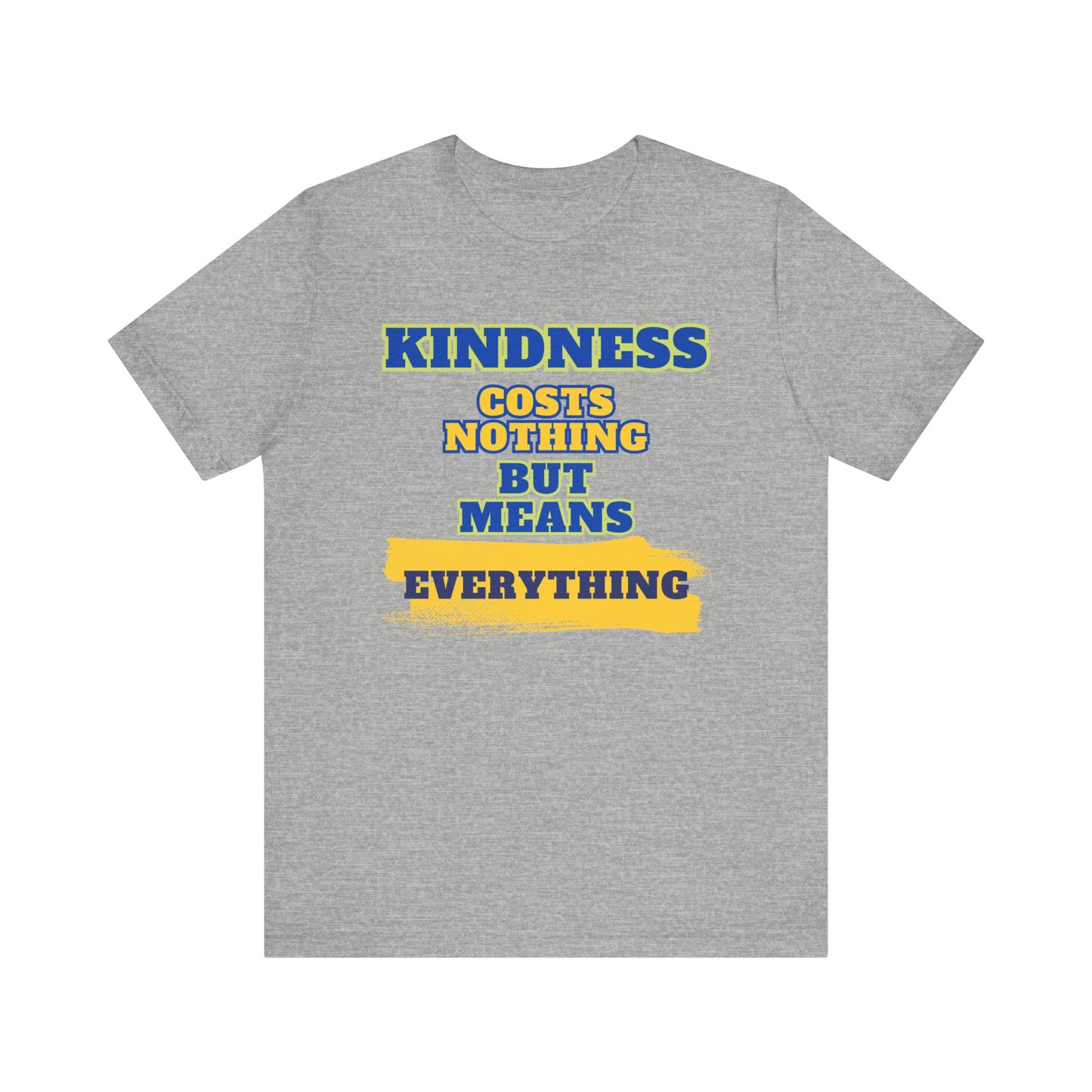 Kindness means everything Unisex Jersey Short Sleeve Tee