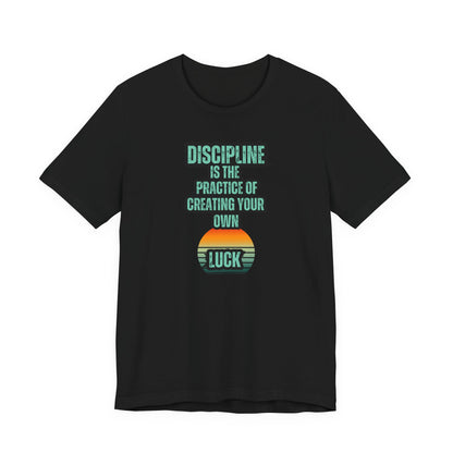 Discipline Luck Unisex Jersey Short Sleeve Tee