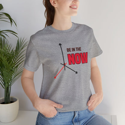 Be in the now Unisex Jersey Short Sleeve Tee