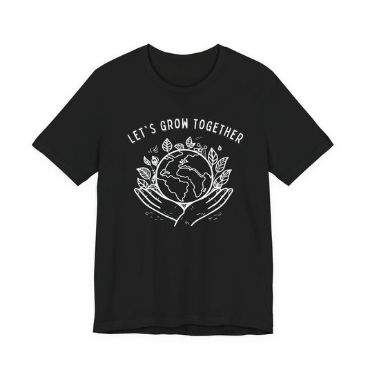 Let's Grow Together Unisex Jersey Short Sleeve Tee