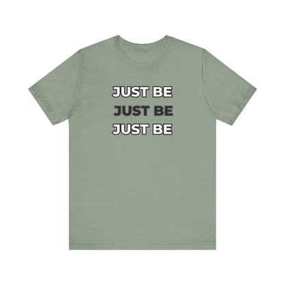Just Be Unisex Jersey Short Sleeve Tee