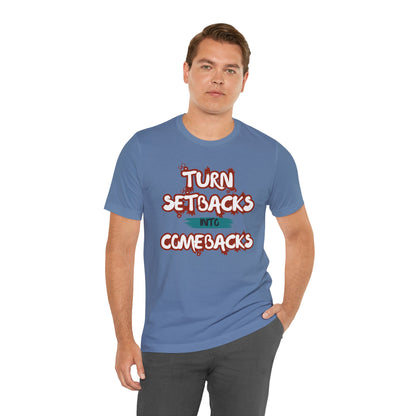 Setbacks into Comebacks Unisex Jersey Short Sleeve Tee