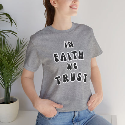 In Faith We Trust Unisex Jersey Short Sleeve Tee