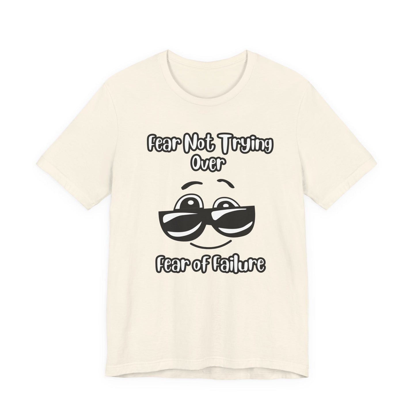 Fear not trying Unisex Jersey Short Sleeve Tee