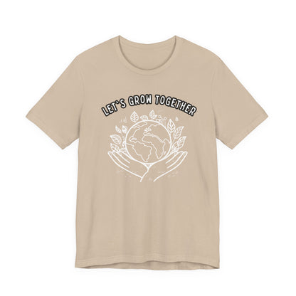Let's Grow Together Unisex Jersey Short Sleeve Tee