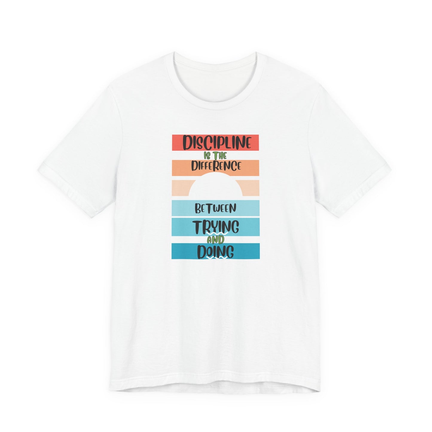 Discipline Trying Doing Unisex Jersey Short Sleeve Tee