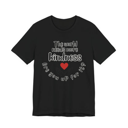 World needs Kindness Unisex Jersey Short Sleeve Tee