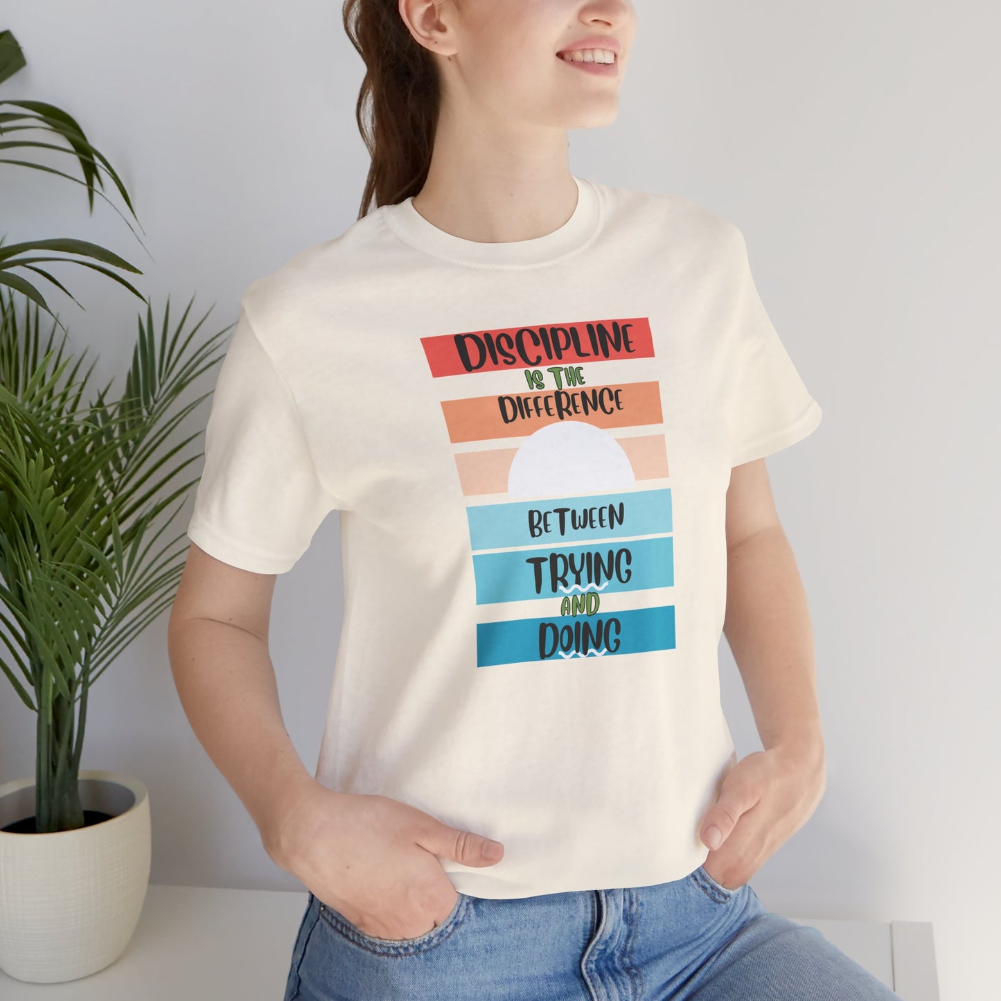 Discipline Trying Doing Unisex Jersey Short Sleeve Tee