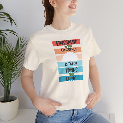 Discipline Trying Doing Unisex Jersey Short Sleeve Tee