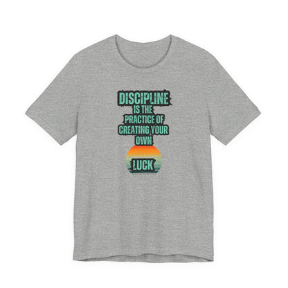 Discipline Luck Unisex Jersey Short Sleeve Tee