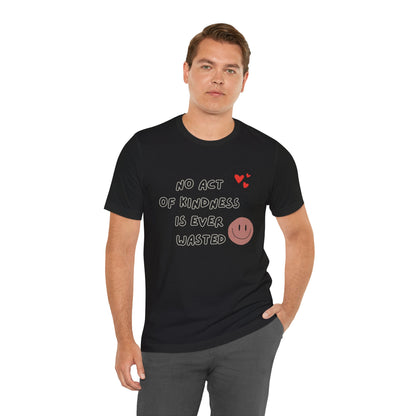 Kindness never wasted Unisex Jersey Short Sleeve Tee