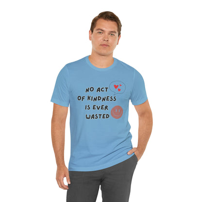 Kindness never wasted Unisex Jersey Short Sleeve Tee