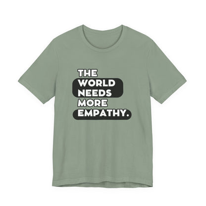 World needs Empathy Unisex Jersey Short Sleeve Tee