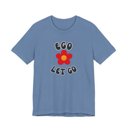 Ego Let Go Unisex Jersey Short Sleeve Tee