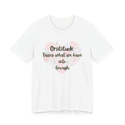 Gratitude Enough Unisex Jersey Short Sleeve Tee