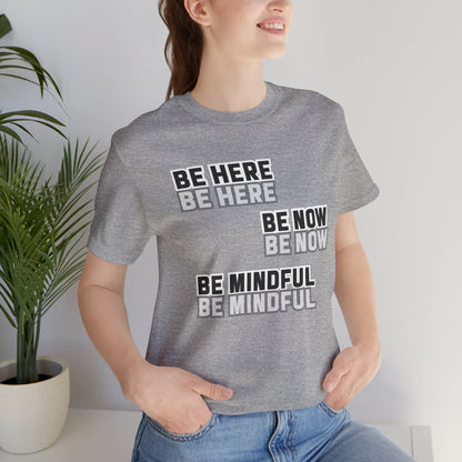 Be here Unisex Jersey Short Sleeve Tee