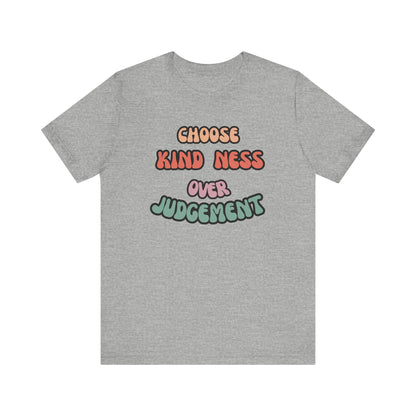 Kindness Judgement Unisex Jersey Short Sleeve Tee