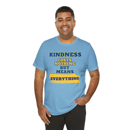 Kindness means everything Unisex Jersey Short Sleeve Tee