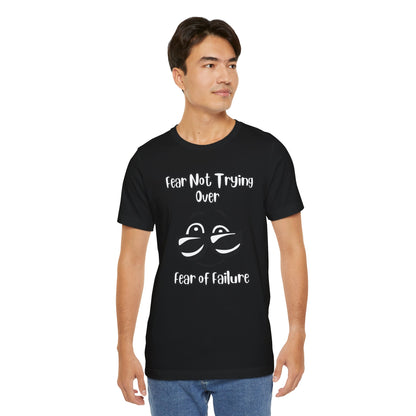 Fear not trying Unisex Jersey Short Sleeve Tee