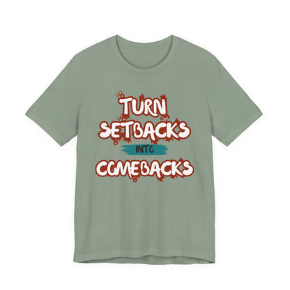 Setbacks into Comebacks Unisex Jersey Short Sleeve Tee