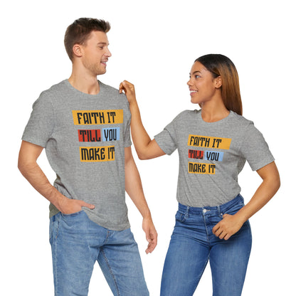 Faith It Unisex Jersey Short Sleeve Tee