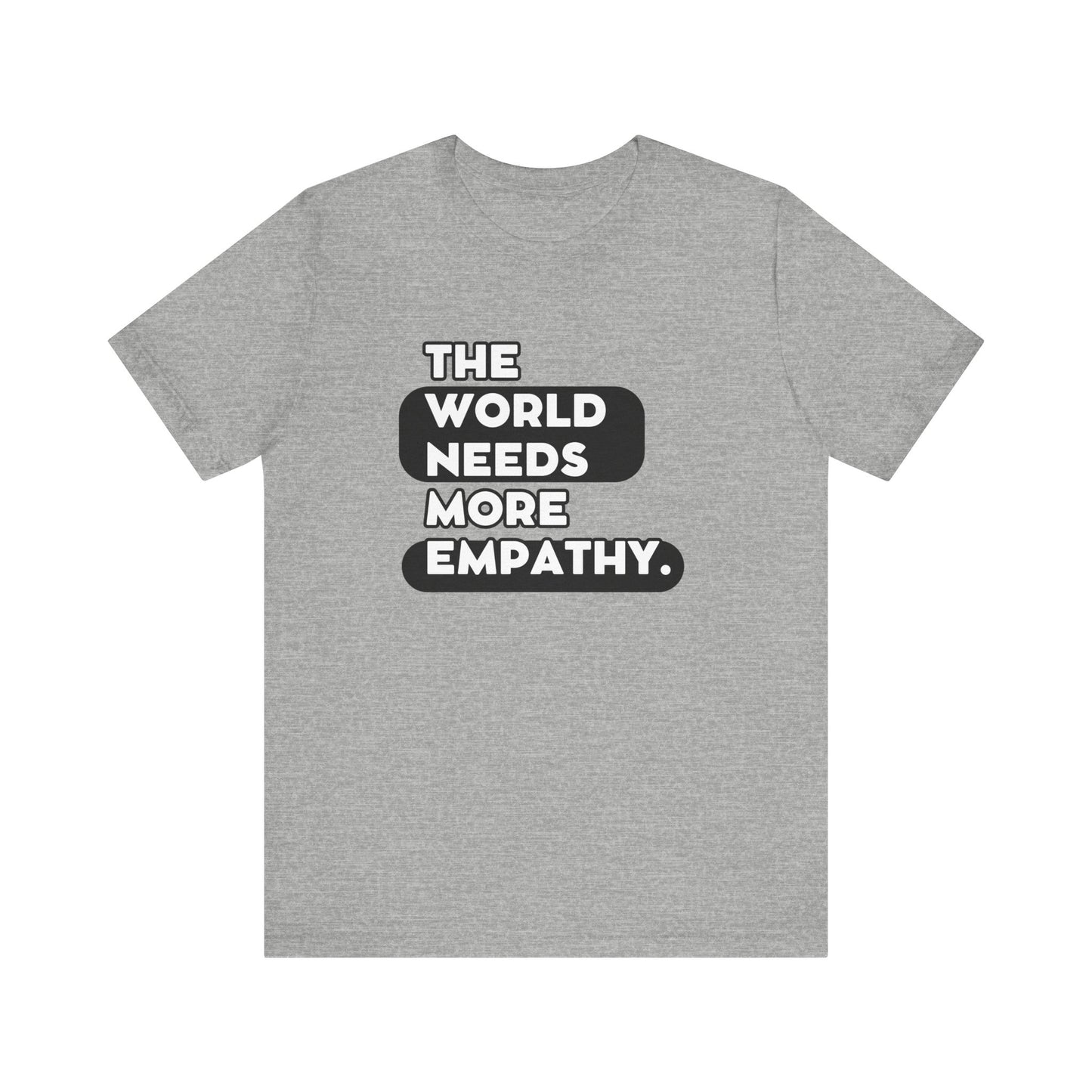 World needs Empathy Unisex Jersey Short Sleeve Tee