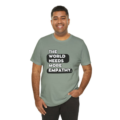 World needs Empathy Unisex Jersey Short Sleeve Tee