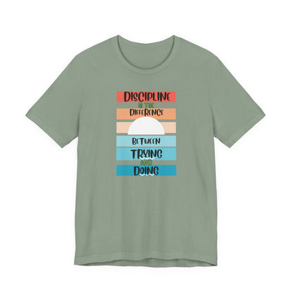 Discipline Trying Doing Unisex Jersey Short Sleeve Tee