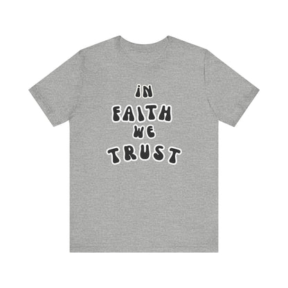 In Faith We Trust Unisex Jersey Short Sleeve Tee