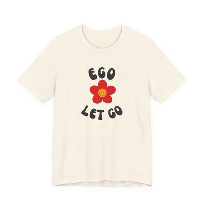 Ego Let Go Unisex Jersey Short Sleeve Tee