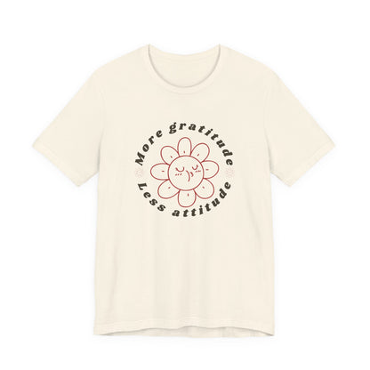 Gratitude Less Attitude Unisex Jersey Short Sleeve Tee